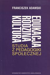 Edukacja, rodzina, kultura. Studia z pedagogiki społecznej - Adamski Franciszek - ebook