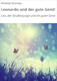 Leonardo und der gute Geist! - Ameise Gronau - ebook