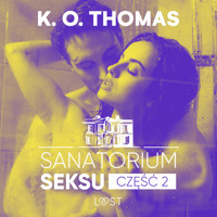 Sanatorium Seksu 2: Marta, THELMA i louise – seria erotyczna - K.O. Thomas - ebook + audiobook