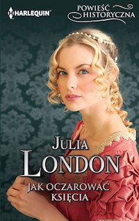 Jak oczarować księcia - Julia London - ebook + książka