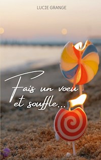 Fais un voeu et souffle - Lucie Grange - ebook