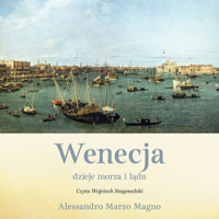Wenecja. Dzieje morza i lądu - Alessandro Marzo Magno - ebook + audiobook