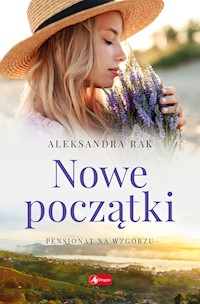 Nowe początki. Pensjonat na wzgórzu Tom 3 - Aleksandra Rak - ebook