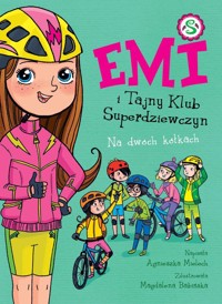 Emi i Tajny Klub Superdziewczyn 15 Na dwóch kółkach - Agnieszka Mielech - książka