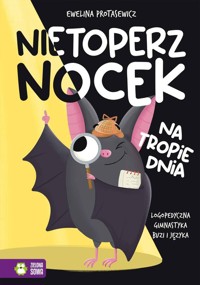 Nietoperz Nocek na tropie dnia - Ewelina Protasewicz - książka