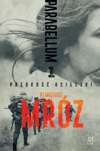 Prędkość ucieczki. Cykl Parabellum. Tom 1 - Remigiusz Mróz - książka