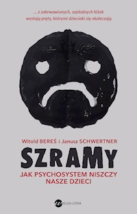 Szramy. Jak psychosystem niszczy nasze dzieci - Witold Bereś, Janusz Schwertner - ebook + audiobook