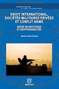 Droit international, sociétés militaires privées et conflit armé - Marie-Louise Tougas - ebook