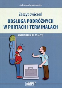 Obsługa podróżnych w portach i terminalach Kwalifikacja AU.33 Zeszyt ćwiczeń - Lewandowska Aleksandra - książka