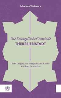 Die Evangelische Gemeinde Theresienstadt - Johannes Wallmann - ebook