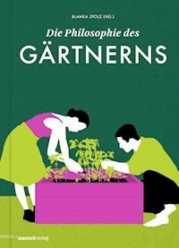 Die Philosophie des Gärtnerns -  - ebook
