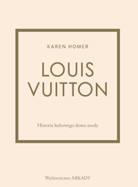Louis Vuitton. Historia kultowego domu mody - Karen Homer - książka