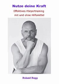 Nutze deine Kraft - Roland Rupp - ebook