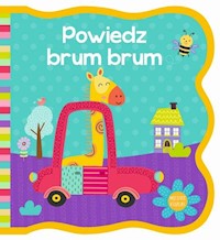 Mięciutkie książeczki Powiedz brum brum -  - książka