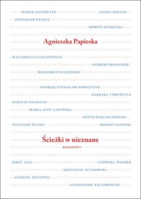 Ścieżki w nieznane. Rozmowy - Agnieszka Papieska - książka