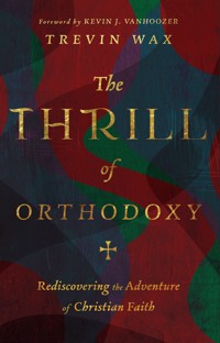 The Thrill of Orthodoxy - Trevin Kyle Wax - ebook