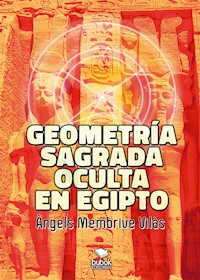 Geometría sagrada oculta en Egipto - Àngels Membrive Vilàs - ebook