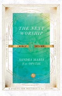 The Next Worship Bible Study - Sandra Maria Van Opstal - ebook