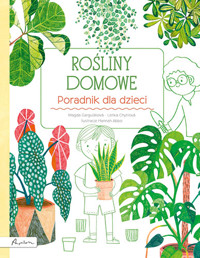 Rośliny domowe. Poradnik dla dzieci - Lenka Chitylova, Marta Gargulakova - książka