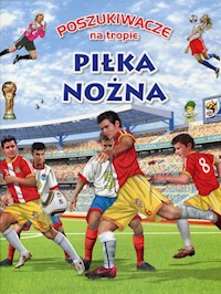 Poszukiwacze na tropie Piłka nożna - zbiorowa praca - książka