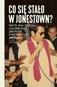 Co się stało w Jonestown? Sekta Jima Jonesa i największe zbiorowe samobójstwo - Guinn Jeff - książka