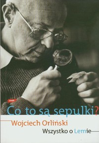 Co to są sepulki? Wszystko o Lemie - Wojciech Orliński - ebook