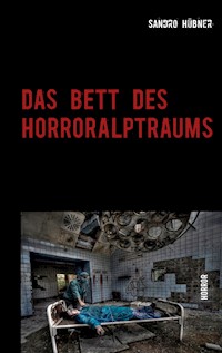 Das Bett des Horroralptraums - Sandro Hübner - ebook