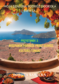 Moja szalona podróż dookoła świata Hiszpania - Sawicka Dorota - ebook