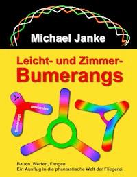 Leicht- und Zimmer-Bumerangs - Michael Janke - ebook