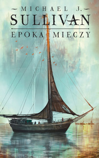 Epoka mieczy - Michael J.Sullivan - ebook