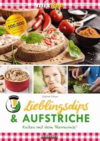 MIXtipp Lieblingsdips & Aufstriche - Sabine Simon - ebook