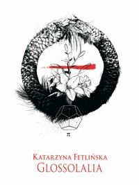 Glossolalia - Katarzyna Fetlińska - ebook + książka