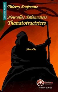 Nouvelles ardennaises thanatotractrices - Thierry Dufrenne - ebook