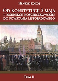 Od Konstytucji 3 maja i insurekcji kościuszkowskiej do powstania listopadowego tom 2 - Kocój Henryk - książka