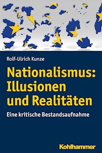 Nationalismus: Illusionen und Realitäten - Rolf-Ulrich Kunze - ebook