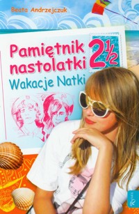 Pamiętnik nastolatki 2 1/2 Wakacje Natki - Beata Andrzejczuk - książka