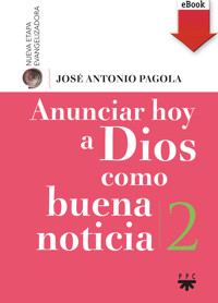 Anunciar hoy a Dios como buena noticia - José Antonio Pagola Elorza - ebook