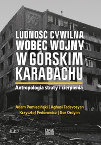 Ludność cywilna wobec wojny w Górskim Karabachu. - Tadevosyan Aghasi, Pomieciński Adam, Fedorowicz Krzysztof - książka