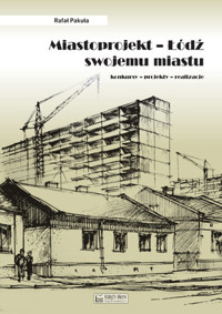 Miastoprojekt. Łódź swojemu miastu - Rafał Pakuła - książka