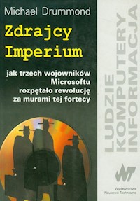 Zdrajcy Imperium jak trzech wojowników Microsoftu rozpętało rewolucję za murami fortecy - Drummond Michael - książka