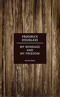 My Bondage and My Freedom - Frederick Douglass - ebook