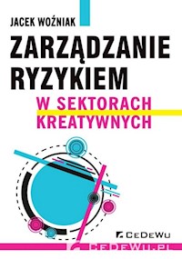 Zarządzanie ryzykiem w sektorach kreatywnych - Jacek Woźniak - książka