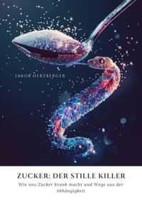 Zucker: Der stille Killer - Jakob Herzberger - ebook