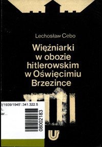 Więźniarki w obozie hitlerowskim w Oświęcimiu-Brzezince - Lechosław Cebo - ebook