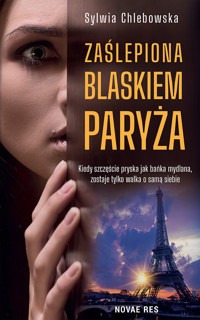 Zaślepiona blaskiem Paryża - Sylwia Chlebowska - ebook + audiobook