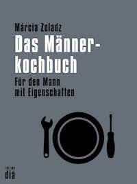 Das Männerkochbuch - Márcia Zoladz - ebook