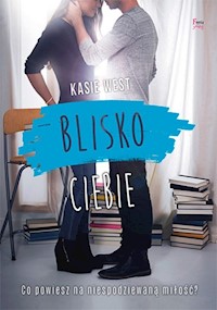 Blisko ciebie - Kasie West - książka