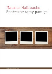 Społeczne ramy pamięci - Maurice Halbwachs - książka