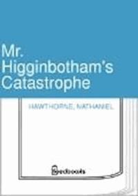Mr. Higginbotham's Catastrophe - Nathaniel Hawthorne - darmowy ebook