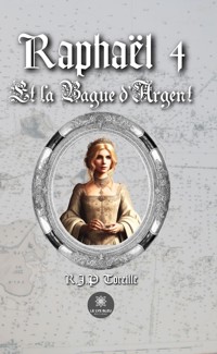 Raphaël - Tome 4 - Raphaël Philippe Toreille - ebook